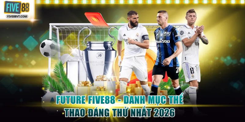 Future Five88 - Danh Mục Thể Thao Ảo Đáng Thử Nhất 2026