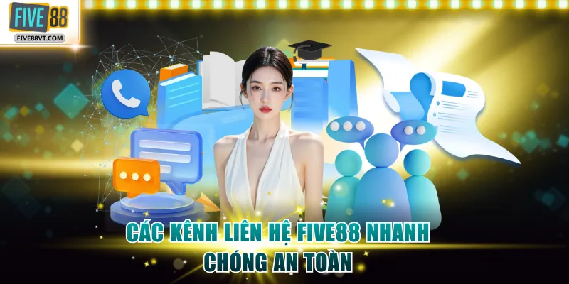 Các kênh liên hệ Five88 nhanh chóng an toàn