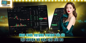 Mẹo chơi future Five88