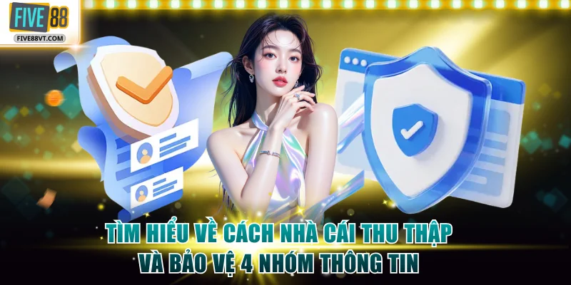 Tìm hiểu về cách nhà cái thu thập và bảo vệ 4 nhóm thông tin